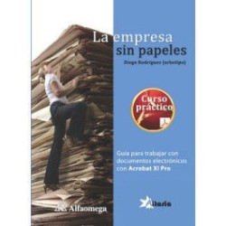 LA EMPRESA SIN PAPELES - GUÍA PARA TRABAJAR CON DOCUMENTOS ELECTRÓNICOS CON ACROBAT XI PRO