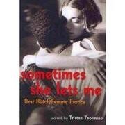 sometimes she lets me,best butch/ femme erotica