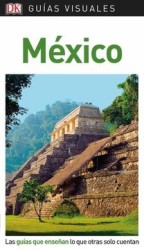 Guía Visual México: Las Guías que Enseñan lo que Otras Solo Cuentan