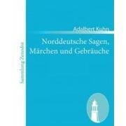 norddeutsche sagen, msrchen und gebrsuche,aus dem munde des volkes gesammelt und herausgegeben