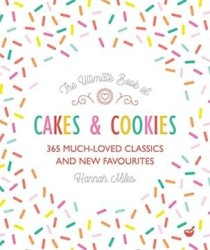 The Ultimate Book of Cakes and Cookies: 365 Much