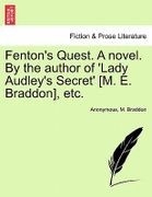 fenton's quest. a novel. by the author of 'lady audley's secret' [m. e. braddon], etc.