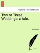 two or three weddings: a tale.