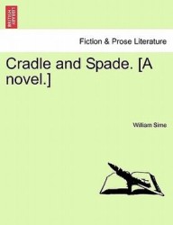 Cradle and Spade. [A Novel.] Vol. II.
