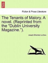 The Tenants of Malory. a Novel. (Reprinted from the "Dublin University Magazine.").