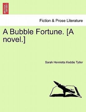 A Bubble Fortune. [A Novel.]