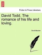 David Todd. the Romance of His Life and Loving.