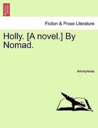 holly. [a novel.] by nomad.