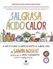 Sal, Grasa, Ácido, Calor: El Arte de Dominar los Cuatro Elementos de la Buena Cocina