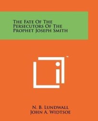 The Fate of the Persecutors of the Prophet Joseph Smith