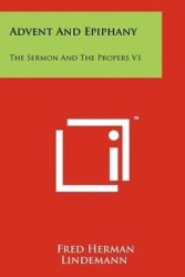 Advent and Epiphany: The Sermon and the Propers V1