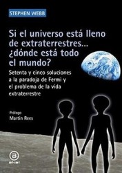 Si el Universo Está Lleno de Extraterrestres.    Dónde Está Todo el Mundo?  Setenta y Cinco Soluciones a la Paradoja de Fermi y