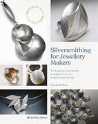 Silversmithing for Jewellery Makers: Techniques, Treatments & Applications for Inspirational Design (libro en Inglés)