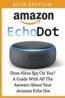 Amazon Echo dot 2018: ¿Alexa te espía? Una guía con todas las respuestas sobre tu Amazon Echo Dot: (3ra generación, Amazon E