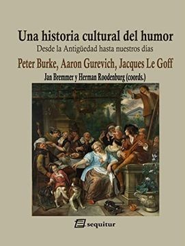 Una Historia Cultural del Humor: Desde la Antigüedad Hasta Nuestros Días (Libros del Ciudadano)