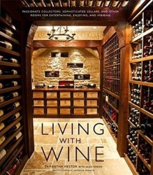 Viviendo con vino: Coleccionistas apasionados, cavas sofisticadas y otras habitaciones para entretener, disfrutar e imbibir (lib