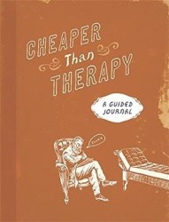 Cheaper Than Therapy: A Guided Journal (libro en Inglés)
