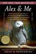 Alex y yo: Cómo un científico y un loro descubrieron un mundo oculto de inteligencia animal