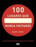 100 Lugares que Nunca Visitaras
