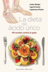 La Dieta del Acido Urico: 49 Recetas Contra la Gota