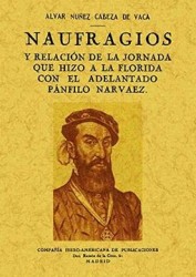 Naufragios y Relación de la Jornada que Hizo a la Florida con el Adelantado Pánfilo Narvaez
