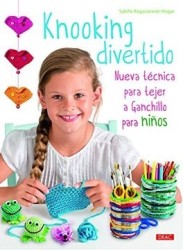 Knooking Divertido. Nueva Técnica Para Tejer a Ganchillo Para Niños
