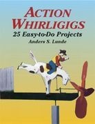 Action Whirligigs: 25 Easy
