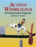 Action Whirligigs: 25 Easy