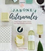 Jabones Artesanales. Cómo Hacer Jabón Casero con Ingredientes Naturales