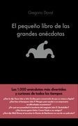El Pequeño Libro de las Grandes Anécdotas: Las 1. 000 Anécdotas más Divertidas y Curiosas de Todos los Tiempos