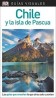 Guía Visual Chile y la Isla de Pascua: Las Guías que Enseñan lo que Otras Solo Cuentan (Guias Visuales)