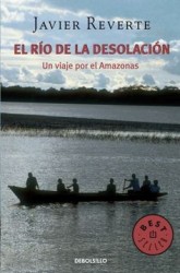 El río de la Desolación: Un Viaje por el Amazonas (Best Seller)