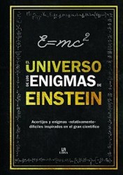 El Universo de los Enigmas de Einstein: Acertijos y Enigmas "Relativamente" Difíciles Inspirados en el Gran Científico